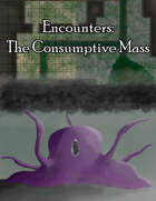 Encounters: The Consumptive Mass