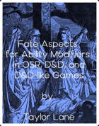 Fate Aspects for Ability Modifiers in OSR, D&D, and D&D-like Games