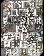 System Neutral Rules for PCs Owning a Medieval Business