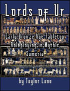 Lords of Ur: Early Bronze Age Tabletop Roleplaying in Mythic Sumeria