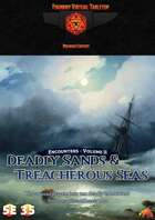 Encounters - Volume II - Deadly Sands and Treacherous Seas 5E/3.5E/PF1 - Foundry VTT