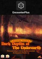 Encounters - Volume III - Dark Depths of the Underearth 5E/3.5E - EncounterPlus