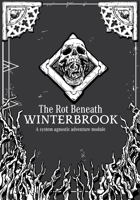 The Rot Beneath Winterbrook - A system agnostic adventure module