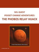 Sol Quest Pocket Change Adventures: The Phobos Relay Hijack