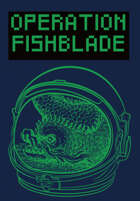 Operation Fishblade - Mothership 1e