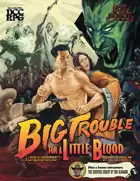 Big Trouble For A Little Blood & The Sinister Secret of the Slugmen