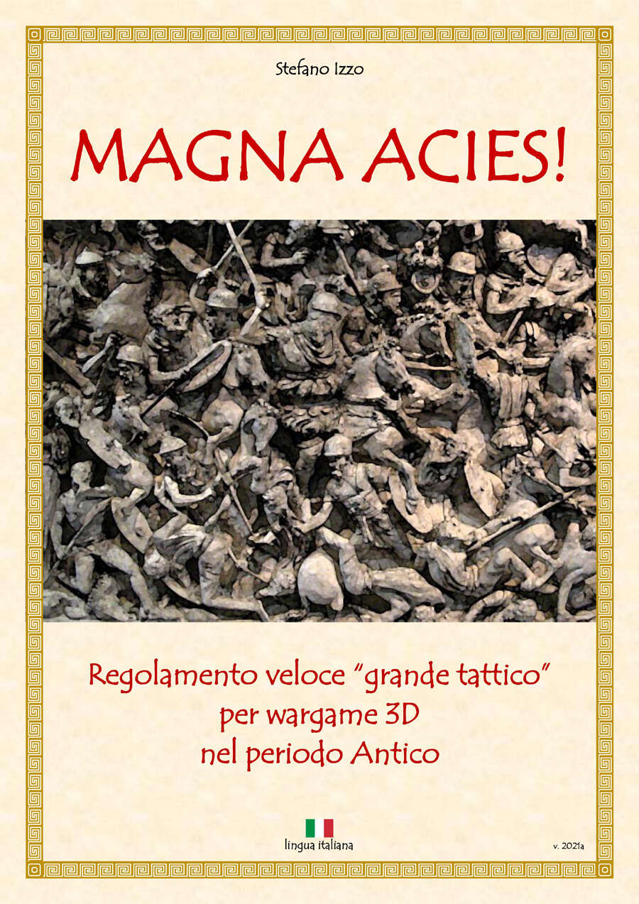 MAGNA ACIES! (lingua italiana) Regolamento veloce “grande tattico” per wargame 3D nel periodo Antico