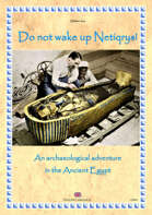 DO NOT WAKE UP NETIQRYS! An archeological adventure in the Ancient Egypt (English language)