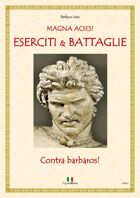 MAGNA ACIES! ESERCITI & BATTAGLIE - Contra barbaros! (lingua italiana)