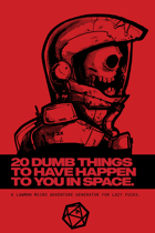 20 Dumb Things To Have Happen To You In Space - A Lawman Adventure Generator