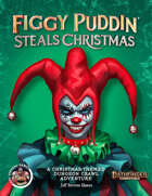 Figgy Puddin' Steals Christmas - PF2E Adventure