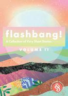 Flashbang! A Collection of Very Short Stories | Volume II