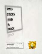 Two Sticks And a Rock