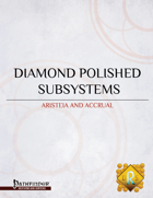 Diamond Polished Subsystems: Aristeia and Accrual