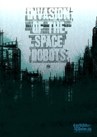 Invasion of the Space ROBOTS: Space ROBOT rules for your games of Forbidden Psalm, Last war and more