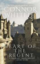 Heart of The Regent: A Fireheart Urban Fantasy Short Story