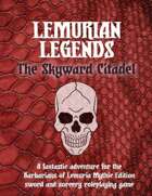 Lemurian Legends: The Skyward Citadel