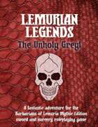 Lemurian Legends: The Unholy Greyl