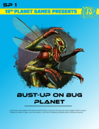 SP1 Bust-Up on Bug Planet