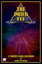 The Pried Eye: A Trophy Dark Incursion
