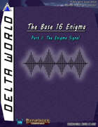Delta World Second Edition Module LW-2001 - The Base 16 Enigma Part I:The Enigma Signal