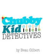 Chubby Kid Detectives