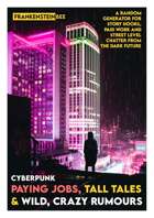 CYBERPUNK PAYING JOBS, TALL TALES AND WILD, CRAZY RUMOURS