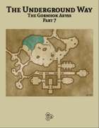 The Underground Way - The Gornhok Abyss part 7