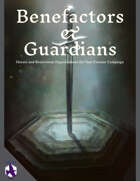 Benefactors & Guardians: Heroic and Benevolent Organizations for Your Fantasy Campaign