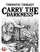 Thematic Toolkit: Carry the Darkness (A5E)