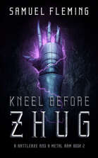 Kneel Before Zhug: A Battleaxe and a Metal Arm 2