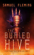 The Buried Hive: A Battleaxe and a Metal Arm 4