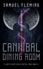 Cannibal Dining Room: A Battleaxe and a Metal Arm 6