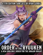 Dragon Knight: Order of the Ryuuken (5e Subclass)