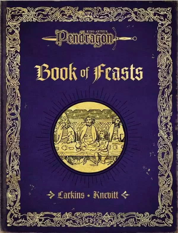Book of Feasts - Chaosium | Nocturnal Media | Pendragon Classic