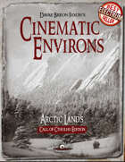 Cinematic Environs: Arctic Lands [Call of Cthulhu Edition]