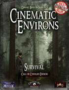 Cinematic Environs: Survival [Call of Cthulhu Edition]