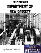 Pulp Cthulhu: Department 29 New Gadgets!