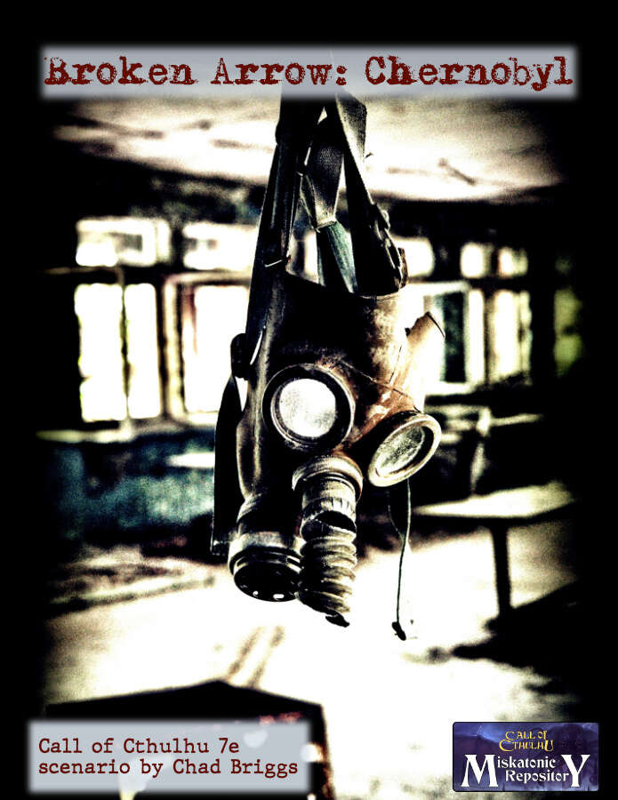Broken Arrow: Chernobyl Chaosium Miskatonic Repository