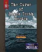 The Curse of Black Teeth Keetes