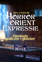 [Polish] Horror w Orient Expressie – handouty graficzne i głosowe