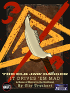 The Elk Jaw Dagger, It Drives 'Em Mad