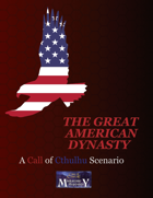 The Great American Dynasty | A Call of Cthulhu Scenario