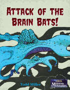 Attack of the Brain Bats!