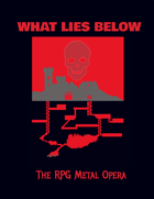 What Lies Below: the RPG Metal Opera (Player's Guide)