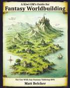 A Kiwi GM's Guide for Fantasy Worldbuilding