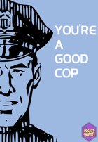 You're a Good Cop