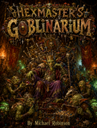 Hexmasters Goblinarium