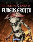 Dungeons & Lairs 15: Fungus Grotto
