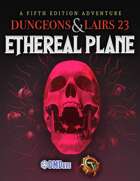 Dungeons & Lairs 23: Ethereal Plane